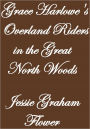 GRACE HARLOWE'S OVERLAND RIDERS IN THE GREAT NORTH WOODS