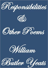 Title: RESPONSIBILITIES AND OTHER POEMS, Author: William Butler Yeats