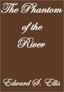 THE PHANTOM OF THE RIVER