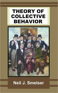 Title: Theory of Collective Behavior, Author: Neil J. Smelser