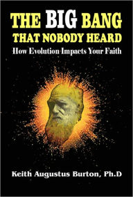 Title: The Big Bang that Nobody Heard, Author: Keith Augustus Burton