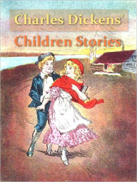Charles Dickens' Children Stories [Illustrated]