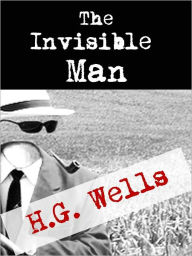 Title: SCIENCE FICTION BESTSELLER: THE INVISIBLE MAN (Special Nook Edition) by H.G. WELLS The Classic Bestselling Science Fiction Novel by Author of The War of the Worlds THE INVISIBLE MAN [Inspiration for The League of Extraordinary Gentlemen] NOOKBook, Author: H. G. Wells