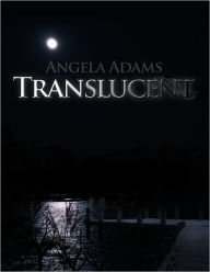 Title: Translucent, Author: Angela Adams