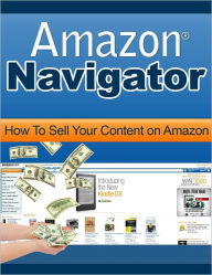 Title: Amazon Navigator: How to Sell Your Content on Amazon, Author: Anonymous