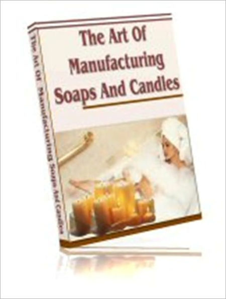 Delightful Aroma - The Art of Manufacturing Soap and Candles