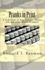 Pranks In Print--A Collection of Fake Stories, Phony Ads and other Media Mischief