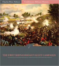 Title: Confederate Military History: The First Shenandoah Valley Campaign, April-July 1861 (Illustrated), Author: Clement A. Evans