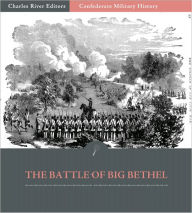 Title: Confederate Military History: The Battle of Big Bethel (Illustrated), Author: Clement A. Evans