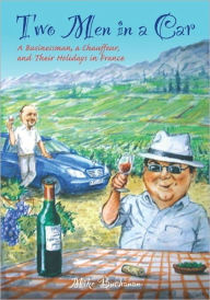 Title: Two Men In a Car (A Businessman, a Chauffeur, and Their Holidays in France), Author: Mike Buchanan