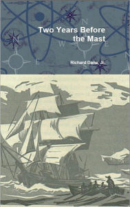 Title: Two Years Before the Mast, Author: Richard Dana