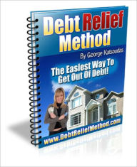 Title: Debt Relief Method Never-Before-Seen Debt Relief Method Kills Your Credit Card Debt Quickly and Easily, Author: Lou Diamond