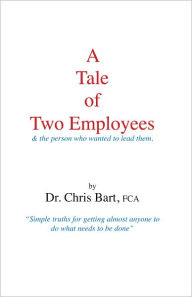 Title: A Tale of Two Employees, Author: Dr. Chris Bart