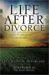 Title: LIFE AFTER DIVORCE, Author: Rev. Clinton McFarland