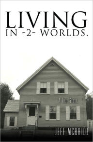 Title: Living in -2- Worlds., Author: Jeff McBride