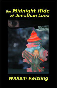Title: The Midnight Ride of Jonathan Luna, Author: William Keisling