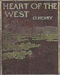 Title: Heart Of The West: A Western Classic By O. Henry!, Author: O. Henry