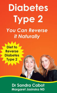 Title: Diabetes Type 2 You Can Reverse it Naturally, Author: Sandra Cabot