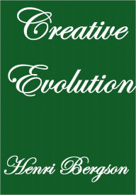 Title: CREATIVE EVOLUTION, Author: Henri Bergson