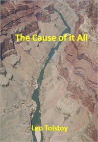 Title: The Cause of it All w/ Direct link technology (A Classic Drama), Author: Leo Tolstoy