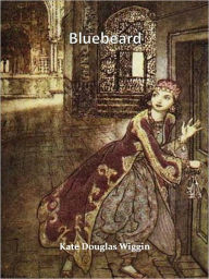 Title: Bluebeard w/ Direct link technology (A Classical Drama Paly), Author: Kate Douglas Wiggin