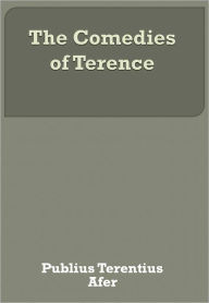 Title: The Comedies of Terence w/ Direct link technology (A Comedie Drama), Author: Publius Terentius Afer