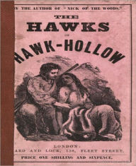 Title: The Hawks Of Hawk-Hollow: A Literary Classic By Robert Montgomery Bird!, Author: Robert Montgomery Bird
