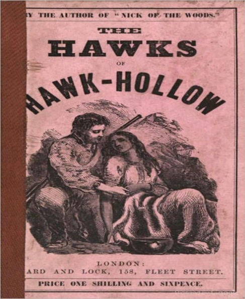 The Hawks Of Hawk-Hollow: A Literary Classic By Robert Montgomery Bird!