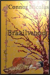 Title: Brazilwood, Author: Connor Nicolas