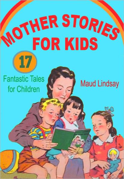 Mother Stories for Kids: Seventeen Fantastic Tales for Children