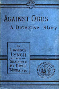 Title: Against Odds: A Mystery/Detective Classic By Lawrence L. Lynch!, Author: Lawrence L. Lynch