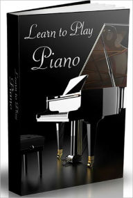 Title: Learn to Play Piano: Explanation of Scales; Keys and Key Signatures; Sight-Reading Written Music; Playing for Friends and Family; Tips for Beginner Piano Players; Practicing on Your Own; Enjoyment That Lasts a Lifetime!, Author: Mission Surf