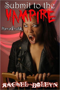 Title: Submit to the Vampire, Author: Rachel Boleyn