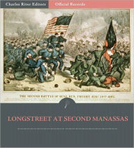 Title: Official Records of the Union and Confederate Armies: General James Longstreet's Account of Second Manassas (Illustrated), Author: James Longstreet