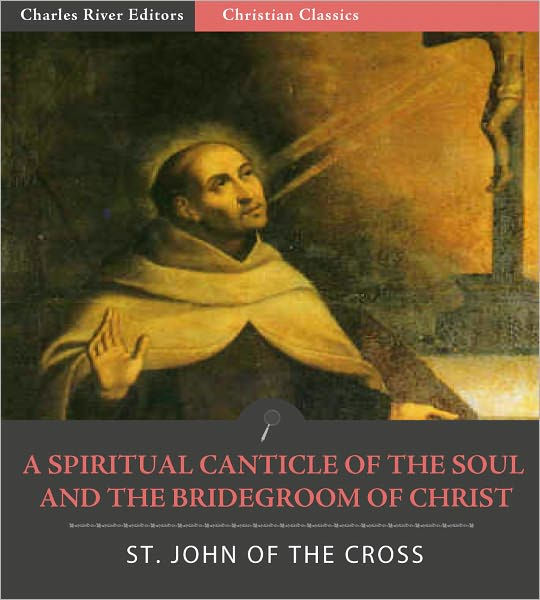 A Spiritual Canticle of the Soul and the Bridegroom of Christ by St ...