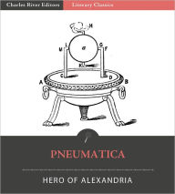 Title: Pneumatica: The Pneumatics of Hero of Alexandria (Illustrated), Author: Hero of Alexandria