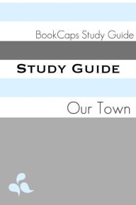 Title: Study Guide: Our Town (A BookCaps Study Guide), Author: BookCaps