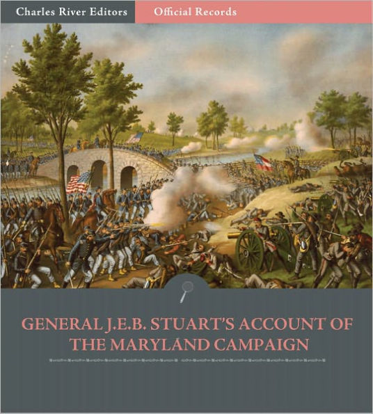 Official Records of the Union and Confederate Armies: General J.E.B. Stuart's Account of the Maryland Campaign (Illustrated)