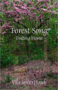 Title: Forest Song: Finding Home, Author: Vila SpiderHawk