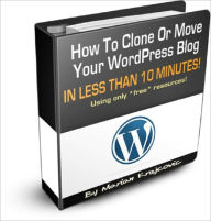Title: How To Clone, Backup & Move Your WordPress Blog!, Author: Anonymous