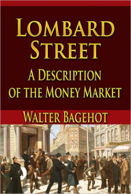 Title: Lombard Street A Description Of The Money Market, Author: Walter Bagehot