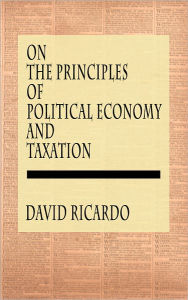 Title: On The Principles Of Political Economy And Taxation, Author: David Ricardo