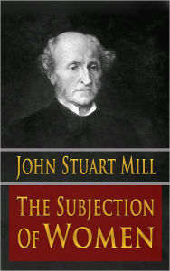 Title: The Subjection of Women, Author: John Stuart Mill