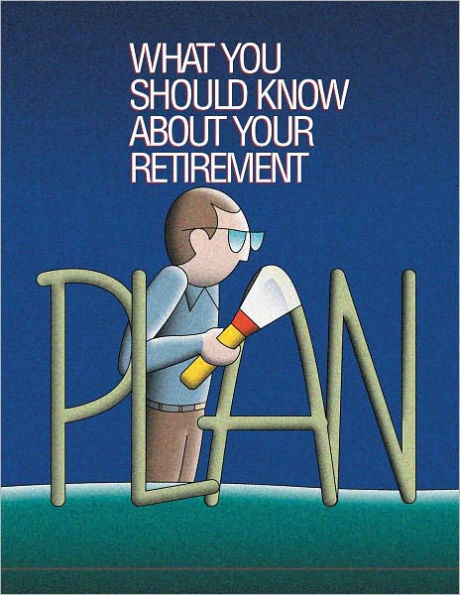 What You Should Know About Your Retirement Plan