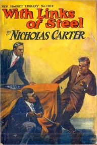 Title: With Links of Steel or The Peril of the Unknown, Author: Nicholas Carter