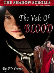 Title: The Shadow Scrolls: Series Book One, The Vale of Blood, Author: PD Lorenz