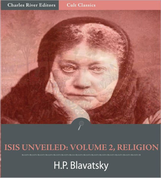 Isis Unveiled: Volume 2, Religion (Illustrated)