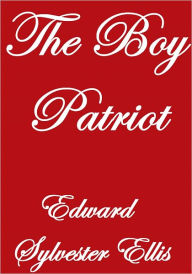 Title: The Boy Patriot, Author: Edward Sylvester Ellis