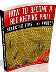 Title: How to Become a Bee Keeping Pro and Market Your Honey, Author: Irwing