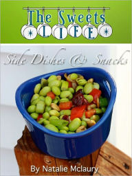 Title: The Sweets Life Does Side Dishes & Snacks, Author: Natalie McLaury